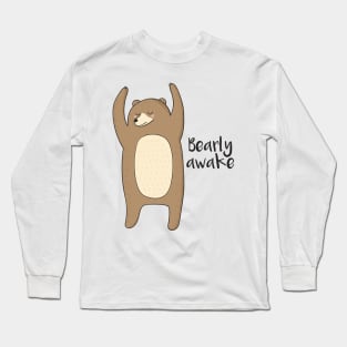 Bearly Awake Long Sleeve T-Shirt